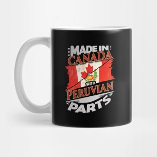 Made In Canada With Peruvian Parts - Gift for Peruvian From Peru Mug